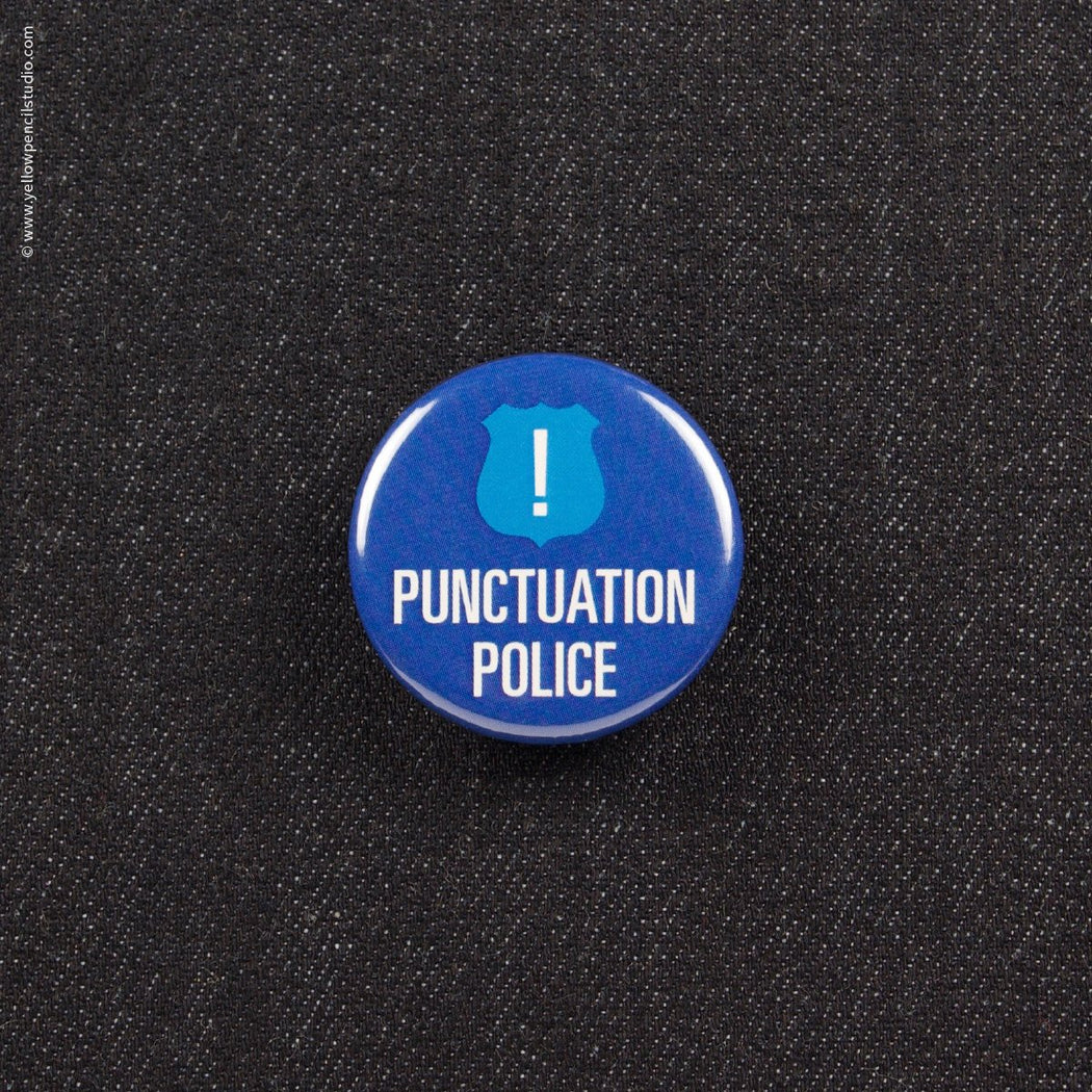 Punctuation Police Button - Yellow Pencil Studio