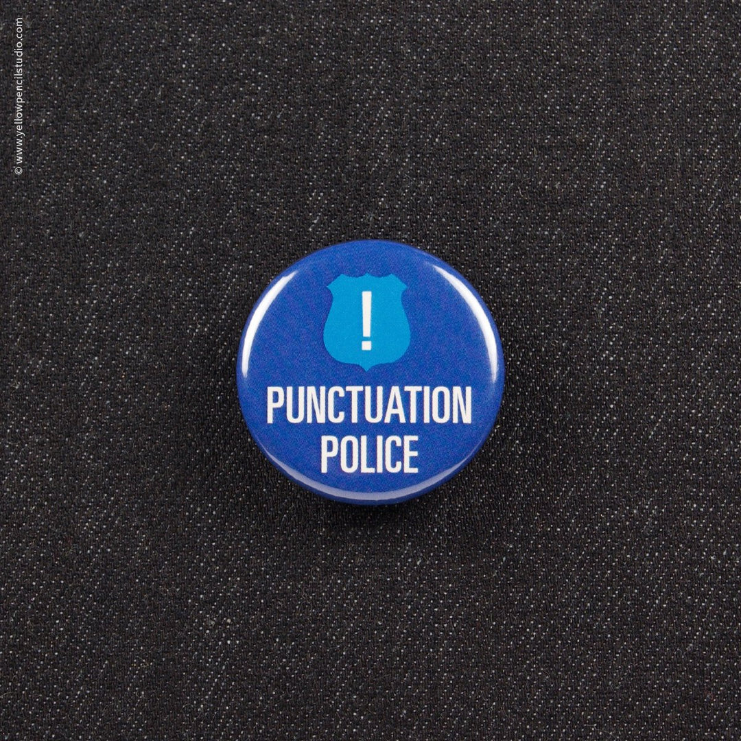 Punctuation Police Button - Yellow Pencil Studio