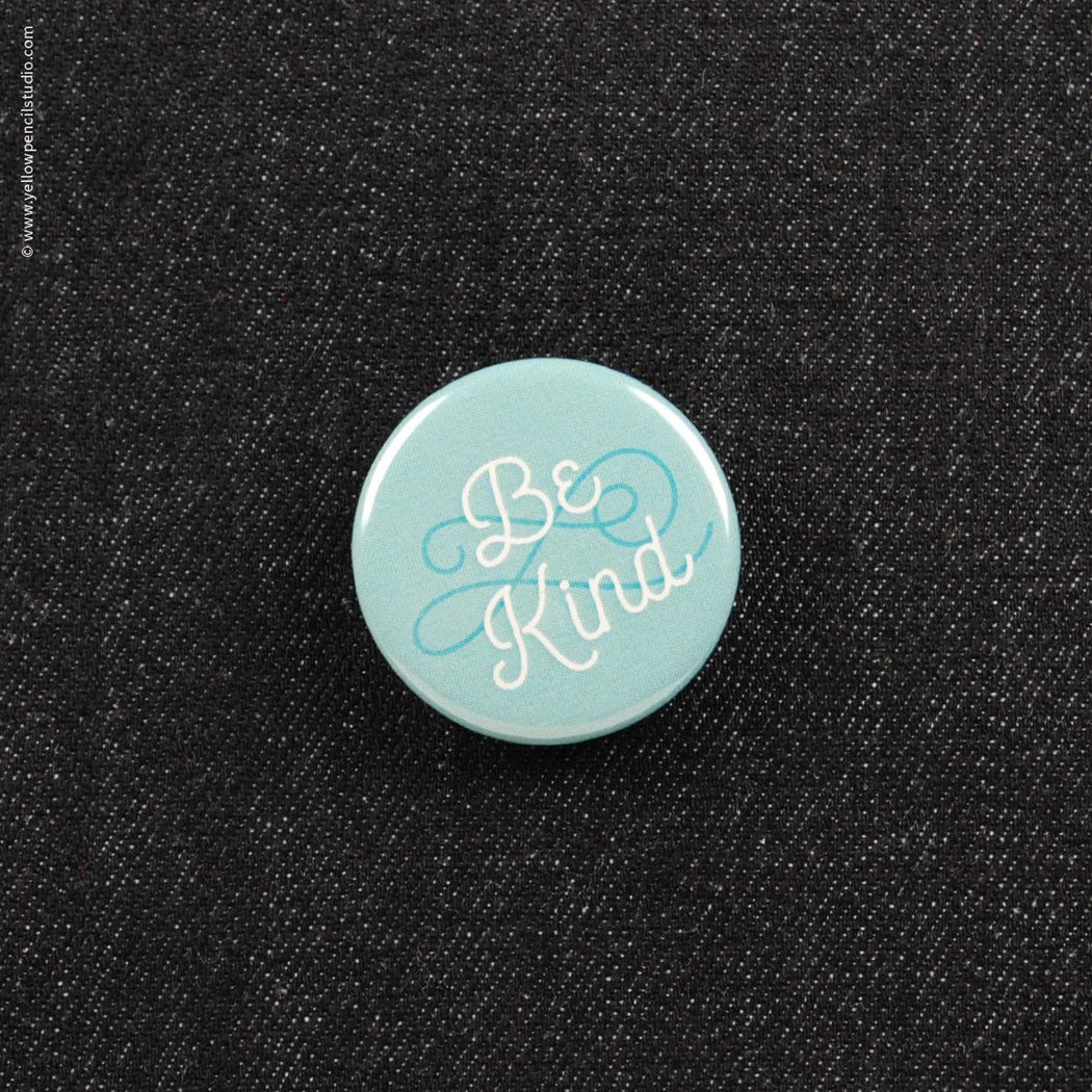 "Be Kind" Button - Yellow Pencil Studio
